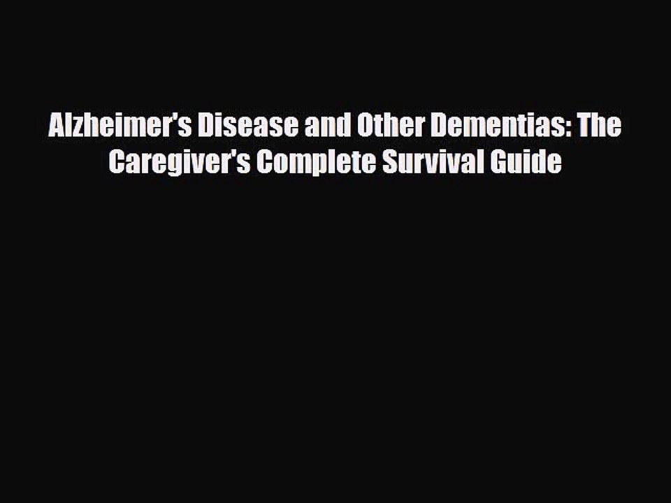 PDF Alzheimer's Disease and Other Dementias: The Caregiver's Complete Survival Guide PDF Book