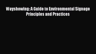 PDF Wayshowing: A Guide to Environmental Signage Principles and Practices Read Online