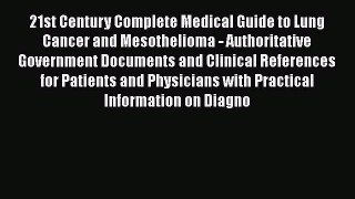 Read 21st Century Complete Medical Guide to Lung Cancer and Mesothelioma - Authoritative Government