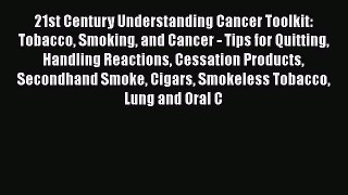 Read 21st Century Understanding Cancer Toolkit: Tobacco Smoking and Cancer - Tips for Quitting