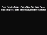 Read Your Favorite Foods - Paleo Style Part 1 and Paleo Kids Recipes: 2 Book Combo (Caveman