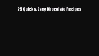 Download 25 Quick & Easy Chocolate Recipes PDF Free