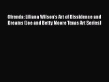 [PDF] Ofrenda: Liliana Wilson's Art of Dissidence and Dreams (Joe and Betty Moore Texas Art