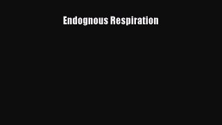 Read Endognous Respiration Ebook Free