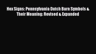 [Download] Hex Signs: Pennsylvania Dutch Barn Symbols & Their Meaning: Revised & Expanded [Download]