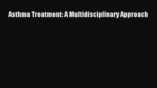 Read Asthma Treatment: A Multidisciplinary Approach PDF Free