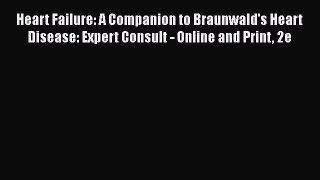 PDF Heart Failure: A Companion to Braunwald's Heart Disease: Expert Consult - Online and Print
