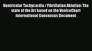 PDF Ventricular Tachycardia / Fibrillation Ablation: The state of the Art based on the VeniceChart