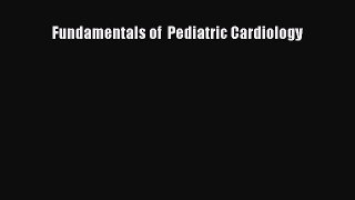 PDF Fundamentals of  Pediatric Cardiology Free Books