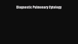 Read Diagnostic Pulmonary Cytology Ebook Free