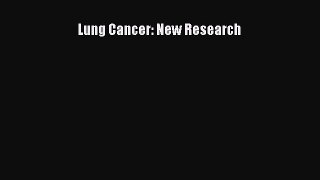 Download Lung Cancer: New Research Ebook Online