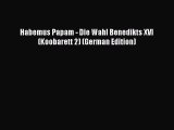 Download Habemus Papam - Die Wahl Benedikts XVI (Koobarett 2) (German Edition) PDF Online