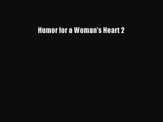 Read Humor for a Woman's Heart 2 Ebook Free