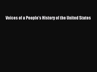 Read Voices of a People's History of the United States Ebook Free