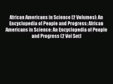 Read African Americans in Science [2 Volumes]: An Encyclopedia of People and Progress: African
