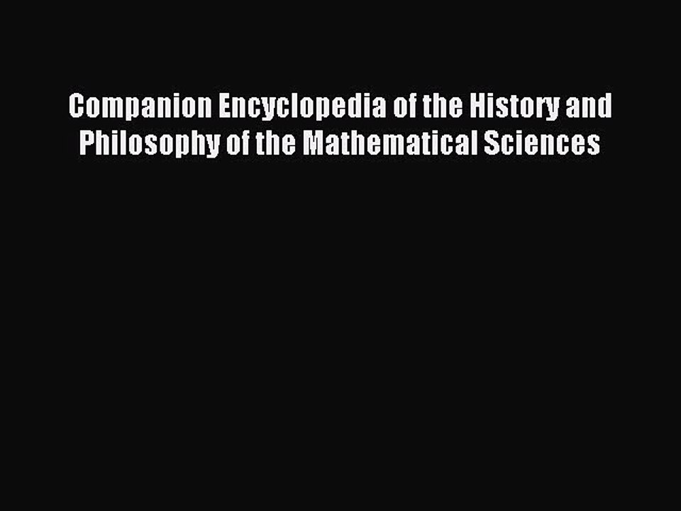 Download Companion Encyclopedia of the History and Philosophy of the Mathematical Sciences
