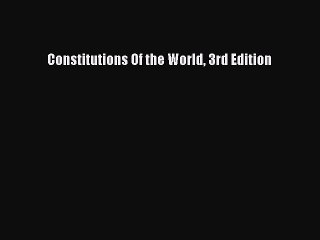 Read Constitutions Of the World 3rd Edition Ebook Free