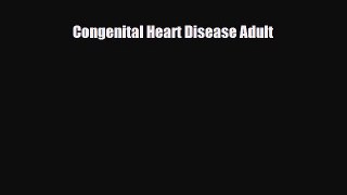 PDF Congenital Heart Disease Adult Free Books