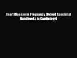 PDF Heart Disease in Pregnancy (Oxford Specialist Handbooks in Cardiology) Ebook