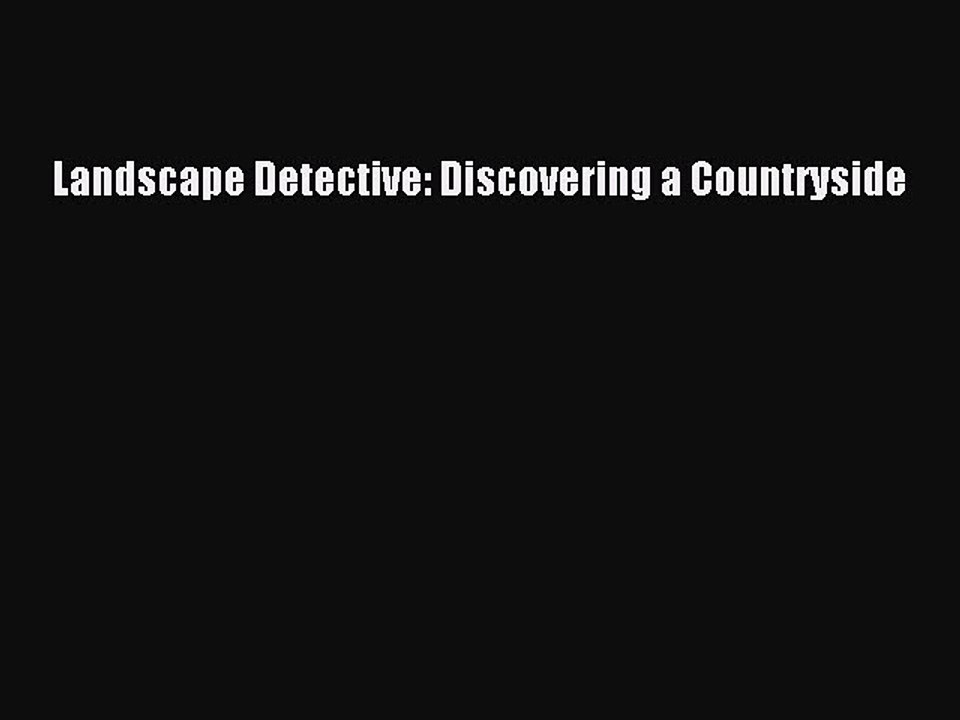 Read Landscape Detective: Discovering a Countryside Ebook Free