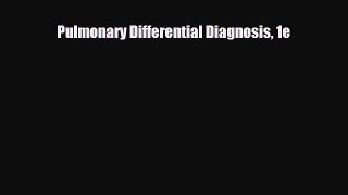 Download Pulmonary Differential Diagnosis 1e Free Books