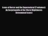 Read Icons of Horror and the Supernatural [2 volumes]: An Encyclopedia of Our Worst Nightmares