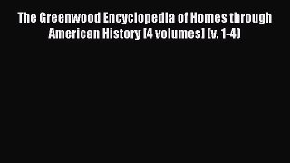 Read The Greenwood Encyclopedia of Homes through American History [4 volumes] (v. 1-4) Ebook