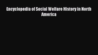 Download Encyclopedia of Social Welfare History in North America PDF Online