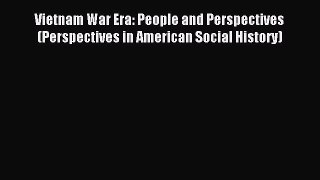 Read Vietnam War Era: People and Perspectives (Perspectives in American Social History) Ebook