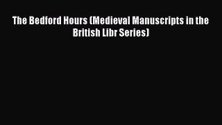 Read The Bedford Hours (Medieval Manuscripts in the British Libr Series) Ebook Free