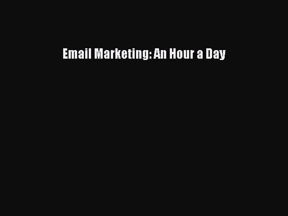 Read Email Marketing: An Hour a Day Ebook Online
