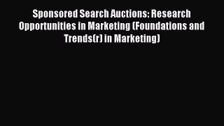 Read Sponsored Search Auctions: Research Opportunities in Marketing (Foundations and Trends(r)