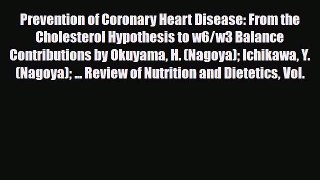 Download Prevention of Coronary Heart Disease: From the Cholesterol Hypothesis to w6/w3 Balance