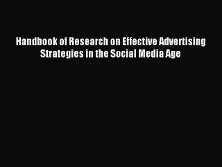 Download Handbook of Research on Effective Advertising Strategies in the Social Media Age PDF