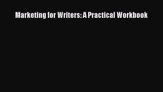 Read Marketing for Writers: A Practical Workbook Ebook Free