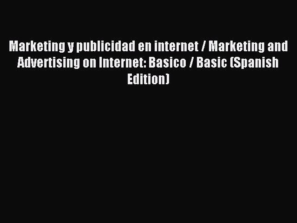 Read Marketing y publicidad en internet / Marketing and Advertising on Internet: Basico / Basic