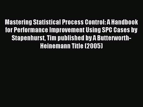 Read Mastering Statistical Process Control: A Handbook for Performance Improvement Using SPC