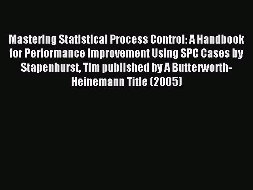 Read Mastering Statistical Process Control: A Handbook for Performance Improvement Using SPC