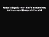 Download Human Embryonic Stem Cells: An Introduction to the Science and Therapeutic Potential