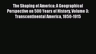 Download Book The Shaping of America: A Geographical Perspective on 500 Years of History Volume