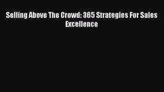 [Download] Selling Above The Crowd: 365 Strategies For Sales Excellence PDF Online