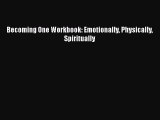 Read Book Becoming One Workbook: Emotionally Physically Spiritually ebook textbooks