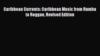 Download Book Caribbean Currents: Caribbean Music from Rumba to Reggae Revised Edition E-Book
