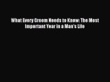 Read Book What Every Groom Needs to Know: The Most Important Year in a Man's Life ebook textbooks