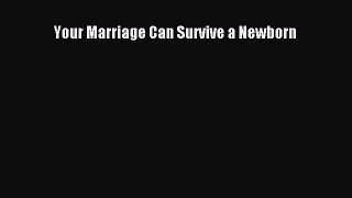 Read Book Your Marriage Can Survive a Newborn E-Book Free