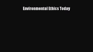 Read Book Environmental Ethics Today E-Book Free