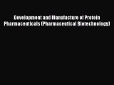 Read Development and Manufacture of Protein Pharmaceuticals (Pharmaceutical Biotechnology)