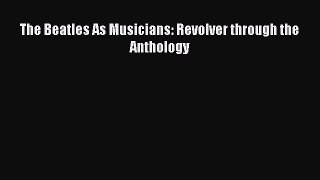 Read Book The Beatles As Musicians: Revolver through the Anthology E-Book Free