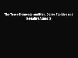 Read The Trace Elements and Man: Some Positive and Negative Aspects Ebook Free
