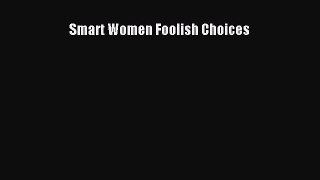 Download Book Smart Women Foolish Choices PDF Online
